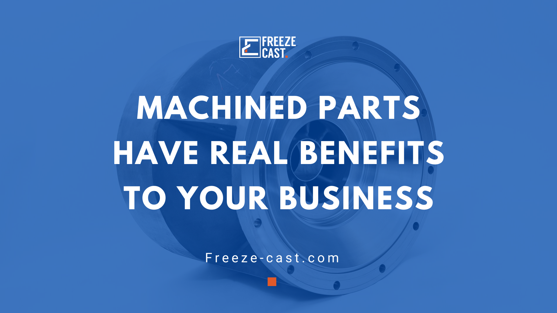 Machined Parts Have Real Benefits To Your Business